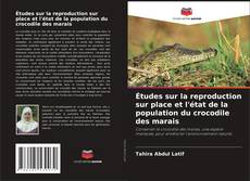 Buchcover von Études sur la reproduction sur place et l'état de la population du crocodile des marais