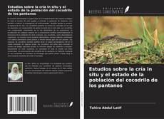 Bookcover of Estudios sobre la cría in situ y el estado de la población del cocodrilo de los pantanos