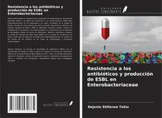 Buchcover von Resistencia a los antibióticos y producción de ESBL en Enterobacteriaceae