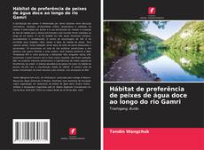 Copertina di Hábitat de preferência de peixes de água doce ao longo do rio Gamri