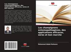 Buchcover von Les champignons entomopathogènes, des applications efficaces, sûres et bon marché