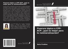 Copertina di Fluoruro tópico o CPP-ACP: ¿qué es mejor para la remineralización?