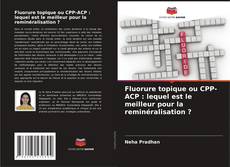 Обложка Fluorure topique ou CPP-ACP : lequel est le meilleur pour la reminéralisation ?