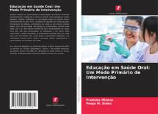 Copertina di Educação em Saúde Oral: Um Modo Primário de Intervenção