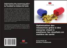 Capa do livro de Optimisation des ressources grâce à des mesures visant à améliorer les résultats en matière de santé 