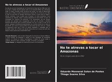 Capa do livro de No te atrevas a tocar el Amazonas 