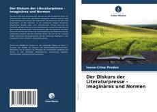 Bookcover of Der Diskurs der Literaturpresse - Imaginäres und Normen