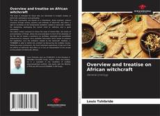 Bookcover of Overview and treatise on African witchcraft