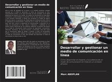 Bookcover of Desarrollar y gestionar un medio de comunicación en línea