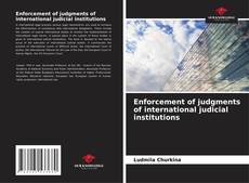 Enforcement of judgments of international judicial institutions的封面