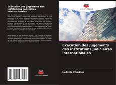 Couverture de Exécution des jugements des institutions judiciaires internationales