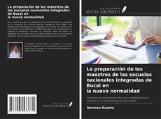 Portada del libro de La preparación de los maestros de las escuelas nacionales integradas de Bucal en la nueva normalidad