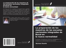 Copertina di La preparación de los maestros de las escuelas nacionales integradas de Bucal en la nueva normalidad