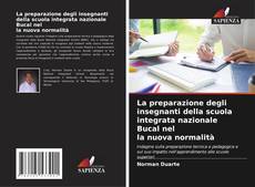 Bookcover of La preparazione degli insegnanti della scuola integrata nazionale Bucal nel la nuova normalità