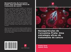 Portada del libro de Nanopartículas de Curcumina Prata: Uma estratégia eficaz de tratamento do cancro