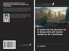 Bookcover of El papel de los jóvenes en el desarrollo del teatro moderno de Tamilnadu