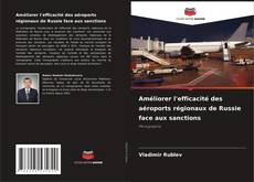 Bookcover of Améliorer l'efficacité des aéroports régionaux de Russie face aux sanctions