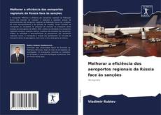 Capa do livro de Melhorar a eficiência dos aeroportos regionais da Rússia face às sanções 