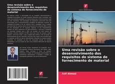 Bookcover of Uma revisão sobre o desenvolvimento dos requisitos do sistema de fornecimento de material