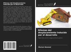 Bookcover of Dilemas del desplazamiento inducido por el desarrollo