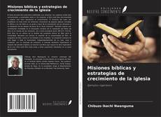 Bookcover of Misiones bíblicas y estrategias de crecimiento de la iglesia