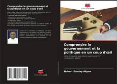 Bookcover of Comprendre le gouvernement et la politique en un coup d'œil