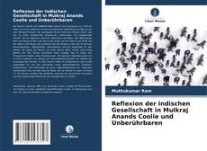 Buchcover von Reflexion der indischen Gesellschaft in Mulkraj Anands Coolie und Unberührbaren