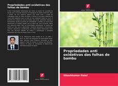 Bookcover of Propriedades anti oxidativas das folhas de bambu