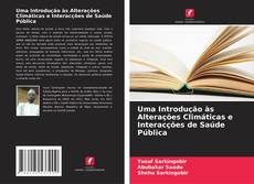 Bookcover of Uma Introdução às Alterações Climáticas e Interacções de Saúde Pública