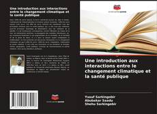 Couverture de Une introduction aux interactions entre le changement climatique et la santé publique