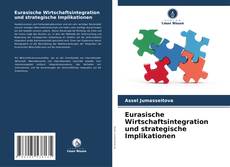 Bookcover of Eurasische Wirtschaftsintegration und strategische Implikationen