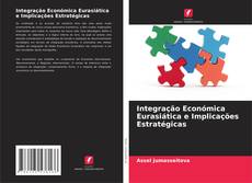Buchcover von Integração Económica Eurasiática e Implicações Estratégicas
