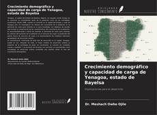 Bookcover of Crecimiento demográfico y capacidad de carga de Yenagoa, estado de Bayelsa