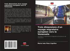 Portada del libro de Trois dimensions d'un voyage migratoire européen vers le Venezuela