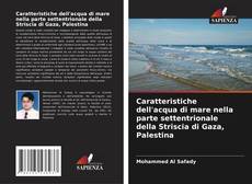 Bookcover of Caratteristiche dell'acqua di mare nella parte settentrionale della Striscia di Gaza, Palestina