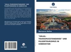 Bookcover of "HALAL-TOURISMUSSTANDARDS" UND PILGERTOURISMUS IN USBEKISTAN