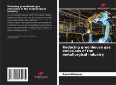 Copertina di Reducing greenhouse gas emissions of the metallurgical industry