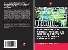 Borítókép a  As necessidades das mulheres em relação aos cuidados pós-aborto: Um passo em direcção à mulher centrado - hoz