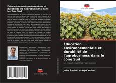 Éducation environnementale et durabilité de l'agrobusiness dans le cône Sud kitap kapağı