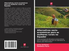 Buchcover von Alternativas socio-económicas para as mulheres rurais no Equador