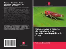 Estudo sobre o insecto da mandioca e as térmitas na República do Congo kitap kapağı