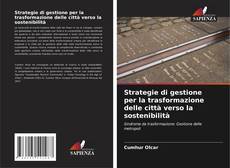 Bookcover of Strategie di gestione per la trasformazione delle città verso la sostenibilità