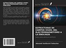 Portada del libro de ESTRUCTURAS DE CAMPOS VIVOS: DEL ELECTROMAGNETISMO A LA ENOLOGÍA