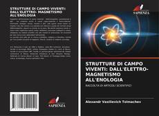 Couverture de STRUTTURE DI CAMPO VIVENTI: DALL'ELETTRO- MAGNETISMO ALL'ENOLOGIA