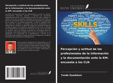 Portada del libro de Percepción y actitud de los profesionales de la información y la documentación ante la KM: encuesta a los CLN