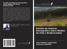 Copertina di Estudio de Impacto Demográfico sobre Medios de Vida y Biodiversidad