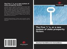 Bookcover of The Five "I "s, or a new system of state prosperity factors