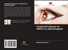 Conjonctif ligneux et déficit en plasminogène kitap kapağı