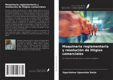Copertina di Maquinaria reglamentaria y resolución de litigios comerciales