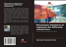 Mécanismes statutaires et règlement des différends commerciaux kitap kapağı